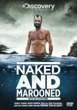 Эд Стаффорд: Голое выживание без купюр / Naked and Marooned with Ed Stafford (2013) сериал скачать через торрент в хорошем качестве