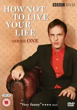 Как не стоит жить / How Not to Live Your Life (2007) сериал скачать через торрент в хорошем качестве