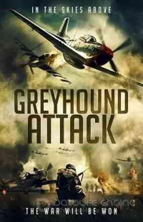 Налет Грэйхаундов / Greyhound Attack (2019) фильм скачать через торрент в хорошем качестве