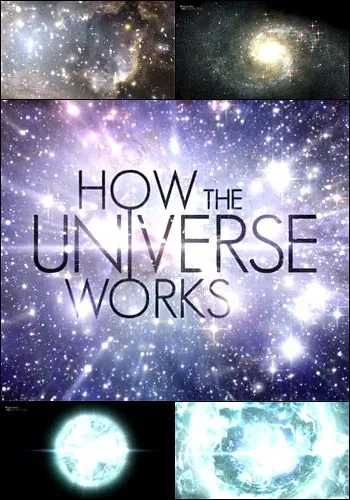 Discovery: Как устроена Вселенная / How the Universe Works (2010) сериал скачать через торрент в хорошем качестве