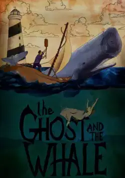 Призрак и кит / The Ghost and The Whale (2017) фильм скачать через торрент в хорошем качестве