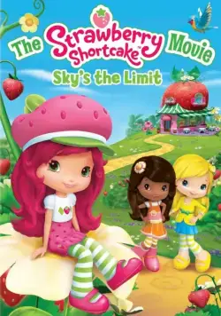 Шарлотта Земляничка: Выше небес / The Strawberry Shortcake Movie: Sky's the Limit (2009) мультфильм скачать через торрент в хорошем качестве