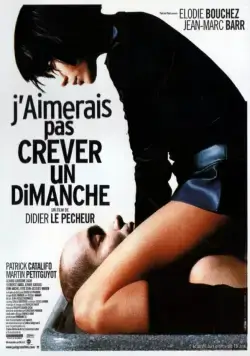 Я бы не хотел умереть в воскресенье / J'aimerais pas crever un dimanche (1998) фильм скачать через торрент в хорошем качестве