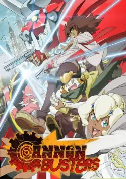 Приятели с пушками / Cannon Busters (2019) сериал мультфильм аниме скачать через торрент в хорошем качестве