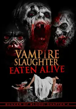 Резня вампиров: Съеденные заживо / Vampire Slaughter: Eaten Alive (2018) фильм скачать через торрент в хорошем качестве