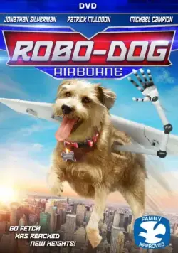 Робопёс: Авиационный / Robo-Dog: Airborne (2017) фильм скачать через торрент в хорошем качестве