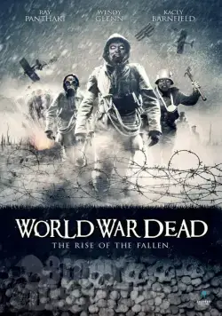 Мировая война мертвецов: Восстание павших / World War Dead: Rise of the Fallen (2015) фильм скачать через торрент в хорошем качестве