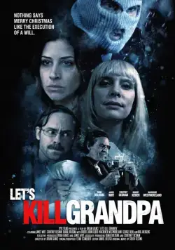 Давайте убьем дедушку / Let's Kill Grandpa (2017) фильм скачать через торрент в хорошем качестве