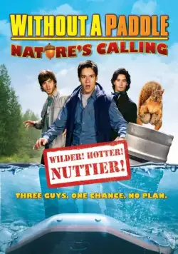 Трое в каноэ 2: Зов природы / Without a Paddle: Nature's Calling (2008) фильм скачать через торрент в хорошем качестве