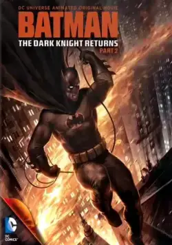 Темный рыцарь: Возрождение легенды. Часть 2 / Batman: The Dark Knight Returns, Part 2 (2013) мультфильм скачать через торрент в хорошем качестве