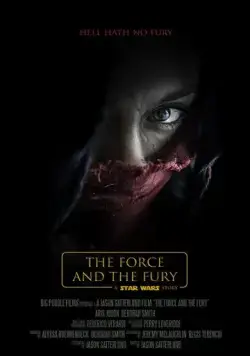 Звёздные войны: Сила и ярость / Star Wars: The Force and the Fury (2017) фильм скачать через торрент в хорошем качестве