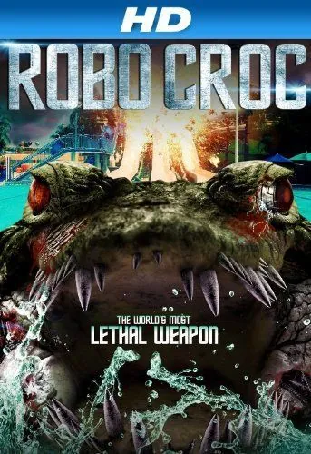 Крокодил-робот / Robocroc (2013) фильм скачать через торрент в хорошем качестве
