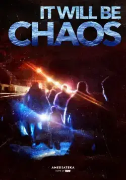 Да наступит хаос / It Will be Chaos (2018) фильм скачать через торрент в хорошем качестве
