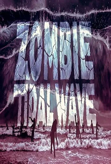 Приливная волна зомби / Zombie Tidal Wave (2019) фильм скачать через торрент в хорошем качестве