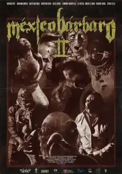 Варварская Мексика 2 / México Bárbaro II (2017) фильм скачать через торрент в хорошем качестве
