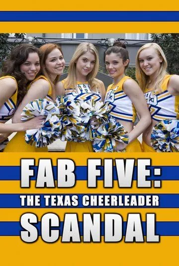 Потрясающая пятерка: Техасский скандал в группе поддержки / Fab Five: The Texas Cheerleader Scandal (2008) фильм скачать через торрент в хорошем качестве