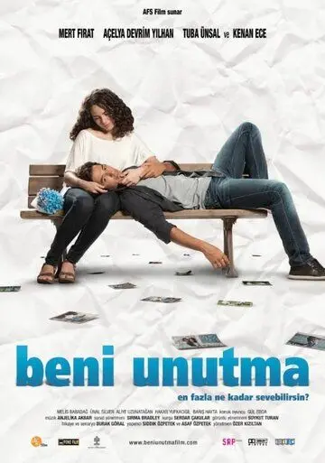 Не забывай меня / Beni Unutma (2011) фильм скачать через торрент в хорошем качестве
