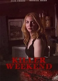 Смертельный уикенд / Killer Weekend (2020) фильм скачать через торрент в хорошем качестве