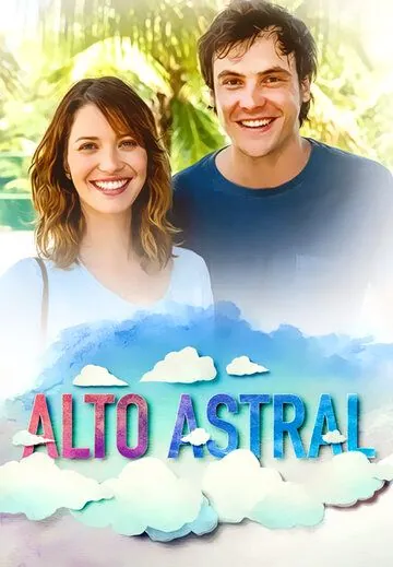 Звёздная высота / Alto Astral (2014) сериал скачать через торрент в хорошем качестве