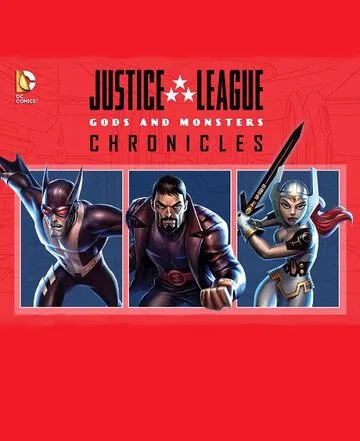 Лига справедливости: Боги и монстры. Хроники / Justice League: Gods and Monsters Chronicles (2015) сериал мультфильм скачать через торрент в хорошем качестве