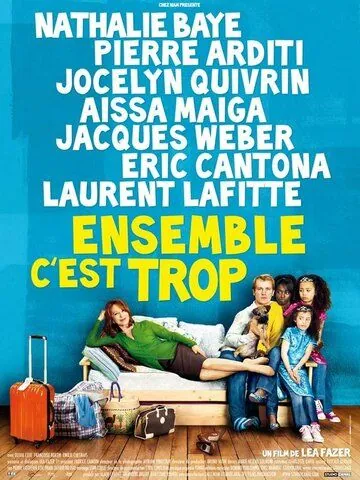 Вместе — это слишком / Ensemble, c'est trop (2010) фильм скачать через торрент в хорошем качестве