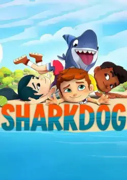 Акулопёс / Sharkdog (2021) сериал мультфильм скачать через торрент в хорошем качестве
