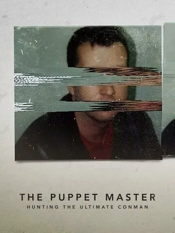 Хозяин Марионеток: Охота на величайшего мошенника / The Puppet Master: Hunting the Ultimate Conman (2022) сериал скачать через торрент в хорошем качестве
