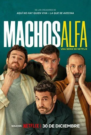 Альфа-самцы / Machos Alfa (2022) сериал скачать через торрент в хорошем качестве