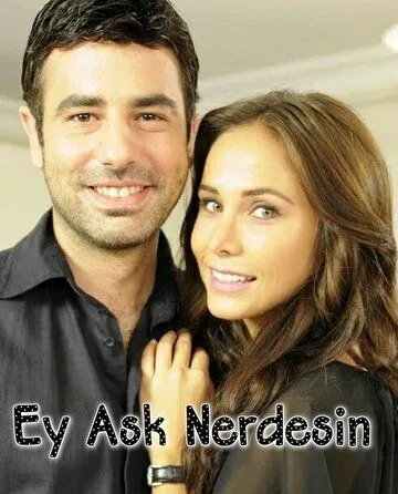 Где ты, любовь / Ey Ask Nerdesin? (2009) сериал скачать через торрент в хорошем качестве