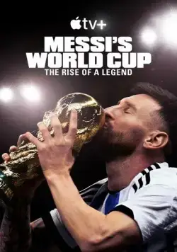 Месси и Кубок мира: Путь к вершине / Messi's World Cup: The Rise of a Legend (2024) сериал скачать через торрент в хорошем качестве