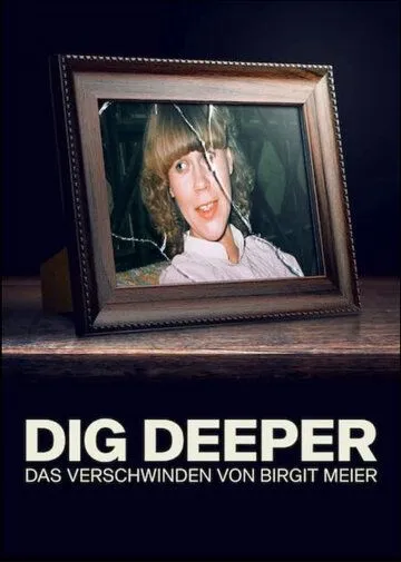 Докопаться до истины: Исчезновение Биргит Майер / Dig Deeper - Das Verschwinden von Birgit Meier (2021) сериал скачать через торрент в хорошем качестве