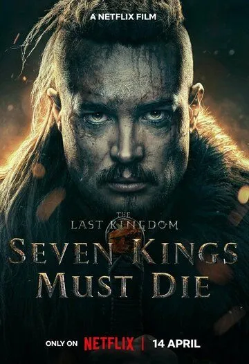 Последнее королевство: Семь королей должны умереть / The Last Kingdom: Seven Kings Must Die (2023) фильм скачать через торрент в хорошем качестве