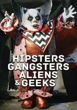 Хипстеры, гангстеры, пришельцы и гики / Aliens, Clowns & Geeks (2019) фильм скачать через торрент в хорошем качестве