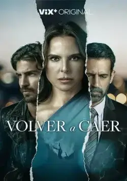 Снова упасть / Volver a Caer (2023) сериал скачать через торрент в хорошем качестве