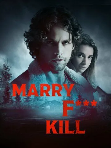 Переспать, жениться или убить / Marry F*** Kill (2023) фильм скачать через торрент в хорошем качестве