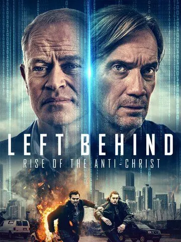 Оставленные: Пришествие антихриста / Left Behind: Rise of the Antichrist (2023) фильм скачать через торрент в хорошем качестве