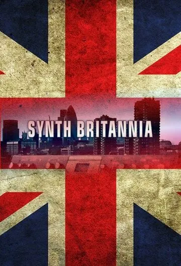 Синтезаторная Британия / Synth Britannia (2009) фильм скачать через торрент в хорошем качестве