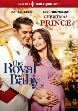 Рождество с принцем: Королевское дитя / Christmas with a Prince: The Royal Baby (2021) фильм скачать через торрент в хорошем качестве