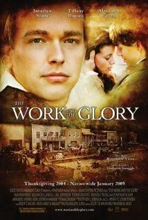 Работа и слава / The Work and the Glory (2004) фильм скачать через торрент в хорошем качестве