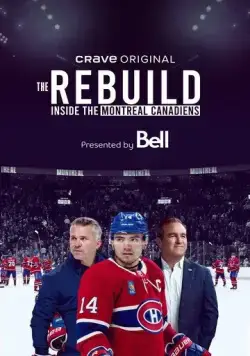 Перестройка: Внутри клуба Монреаль Канадиенс / The Rebuild: Inside the Montreal Canadiens (2024) сериал скачать через торрент в хорошем качестве