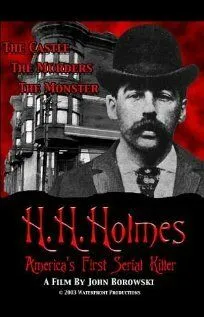 Х.Х. Холмс: Первый американский серийный убийца / H.H. Holmes: America's First Serial Killer (2004) фильм скачать через торрент в хорошем качестве