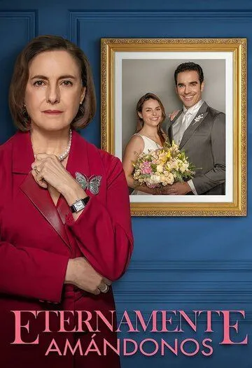 Невеста из Мехико / Eternamente Amándonos (2023) сериал скачать через торрент в хорошем качестве