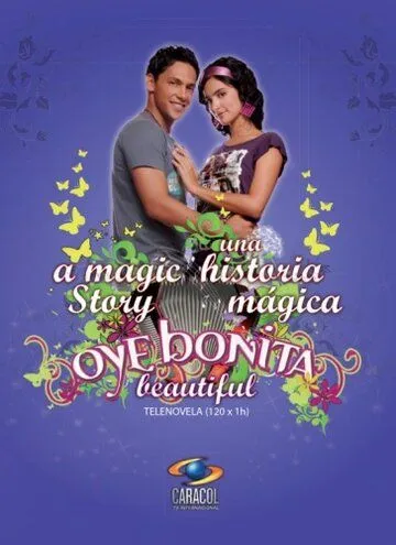 Послушай, красотка / Oye Bonita (2008) сериал скачать через торрент в хорошем качестве