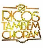 Богатые тоже плачут / Os Ricos Também Choram (2005) сериал скачать через торрент в хорошем качестве