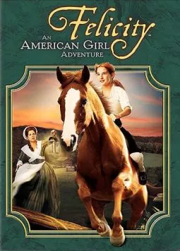 Фелисити: История юной американки / Felicity: An American Girl Adventure (2005) фильм скачать через торрент в хорошем качестве