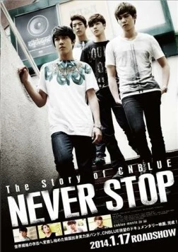 История группы CNBlue: Никогда не останавливайся / The Story of CNBlue: Never Stop (2013) фильм скачать через торрент в хорошем качестве