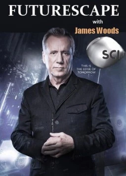 Будущее с Джеймсом Вудсом / Futurescape with James Woods (2013) сериал скачать через торрент в хорошем качестве
