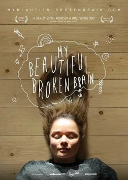 Мой прекрасный сломанный мозг / My Beautiful Broken Brain (2014) фильм скачать через торрент в хорошем качестве