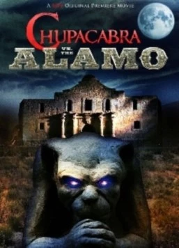Чупакабра против Аламо / Chupacabra vs. the Alamo (2013) фильм скачать через торрент в хорошем качестве