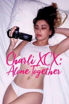Charli XCX: Вместе в одиночестве / Charli XCX: Alone Together (2021) фильм скачать через торрент в хорошем качестве